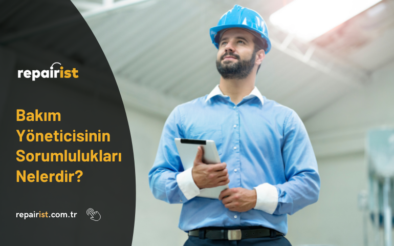 Bakım Yöneticisinin Sorumlulukları Nelerdir