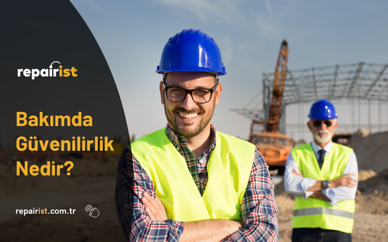 Bakımda Güvenilirlik Nedir